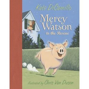 Mercy Watson to the Rescue: (A Funny and Heartwarming Chapter Book about a Lovab